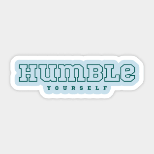 Humble yourself Sticker